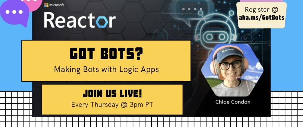 Cover image for Got Bots? 2: Making Bots with Azure Logic Apps