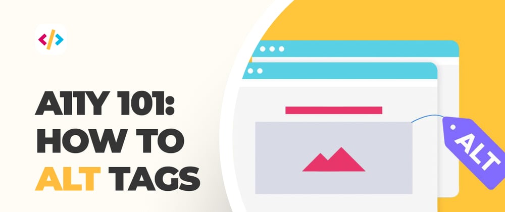 Cover image for A11Y 101: How to alt tags