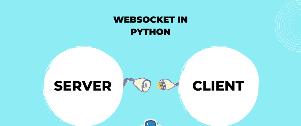 Cover image for Build WebSocket Server and Client in Python