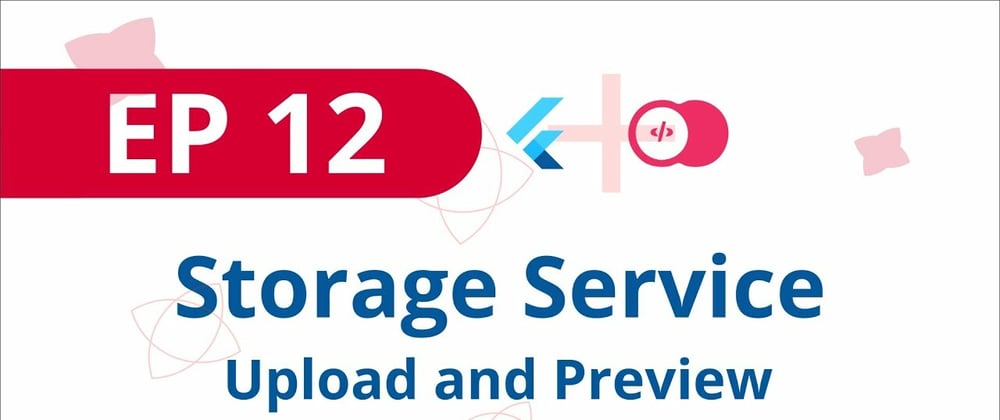 Cover image for Storage Service: Uploading and Previewing Files