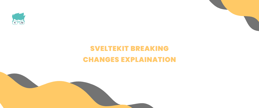 Cover image for Sveltekit Braking changes: Routing, Load Function and new way of shadow endpoints