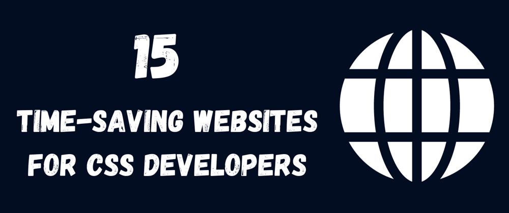 Cover image for 15 Time-Saving Websites You Should Know As A CSS Developer