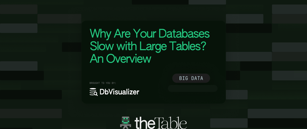 Cover image for Why Are Your Databases Slow with Large Tables? An Overview