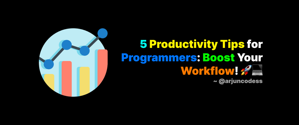 Cover image for 5 Productivity Tips for Programmers: Boost Your Workflow! 🚀💻