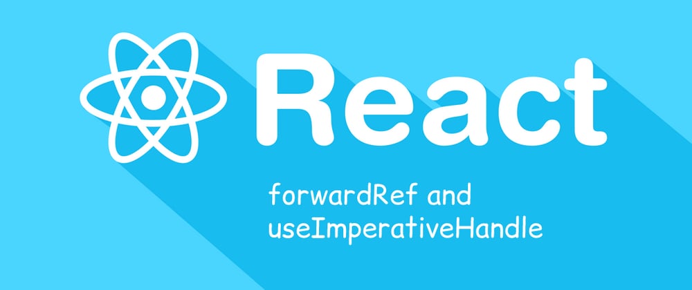 Cover image for React 18: When to use “useImperativeHandle” and “forwardRefs”