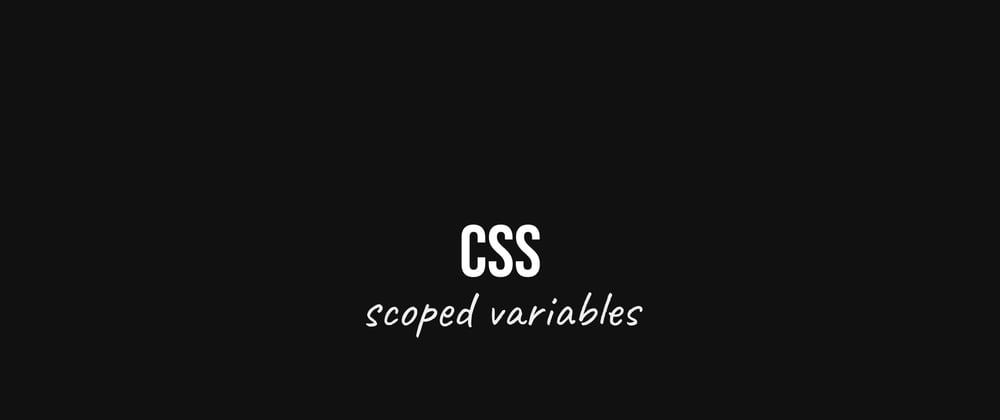 Cover image for Css: Scoped variables