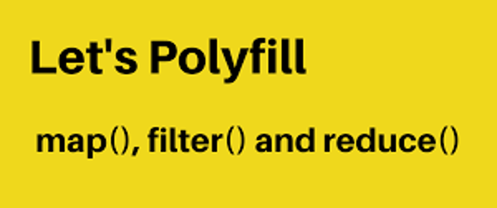 Cover image for Polyfill in javaScript map(),filter(),reduce()