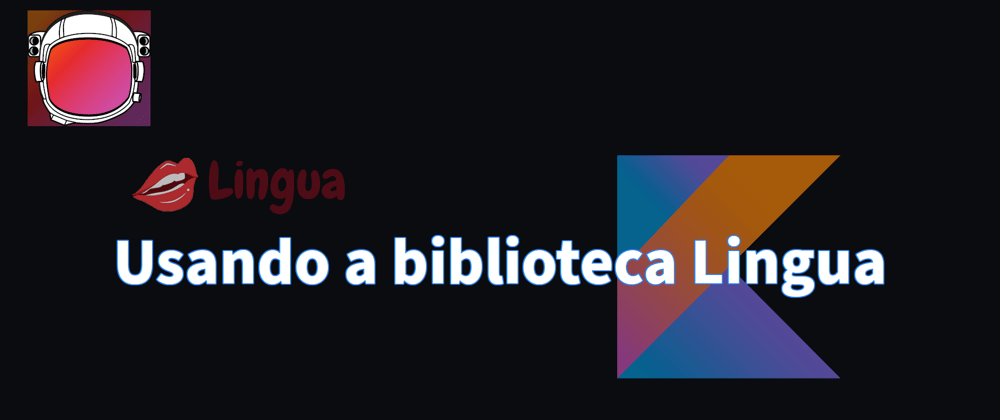 Cover image for Usando a Biblioteca Lingua para Kotlin