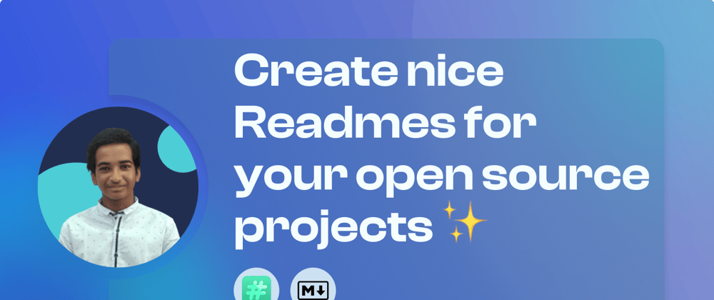 Cover image for Create nice Readmes for your open source projects ✨