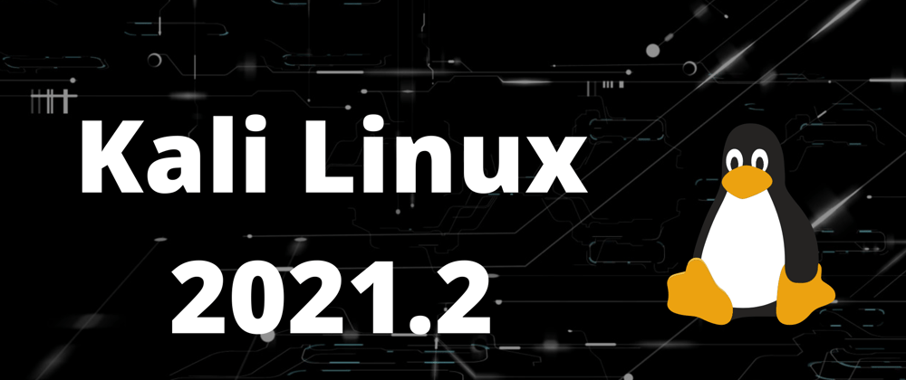 Cover image for Kali Linux 2021.2 Review and What's New?
