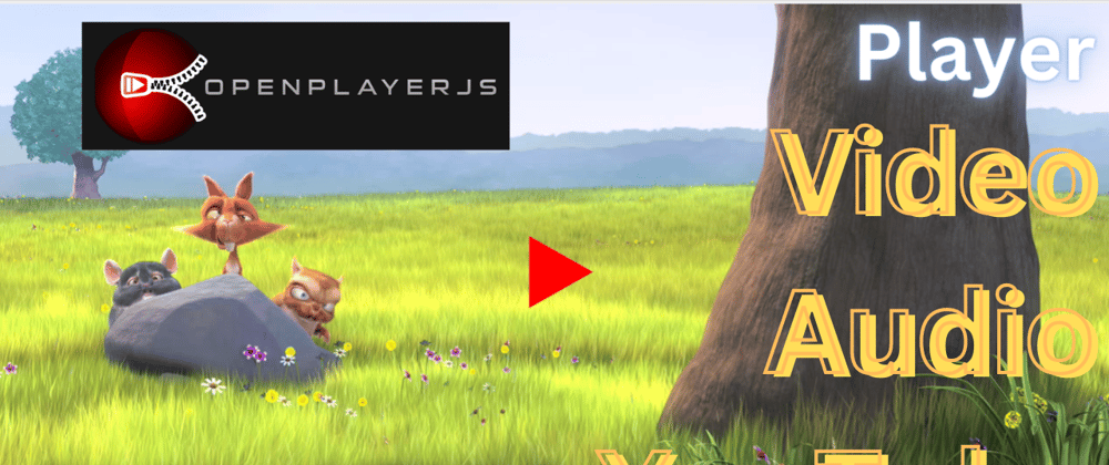 Cover image for OpenPlayerJS - HTML5 Video/Audio/YouTube Player - Integration