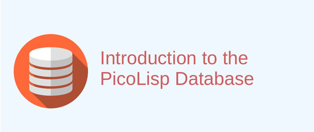Cover image for Introduction to the PicoLisp Database