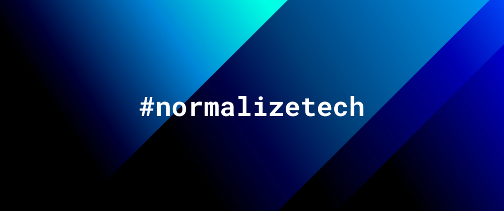#normalizetech