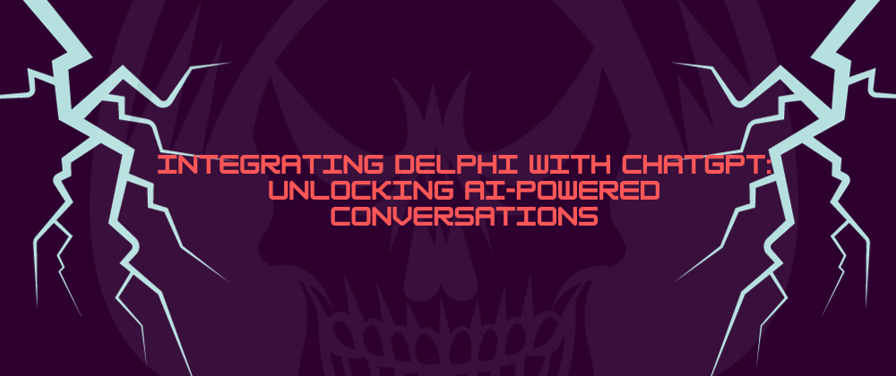 Cover image for Integrating Delphi with ChatGPT: Unlocking AI-Powered Conversations