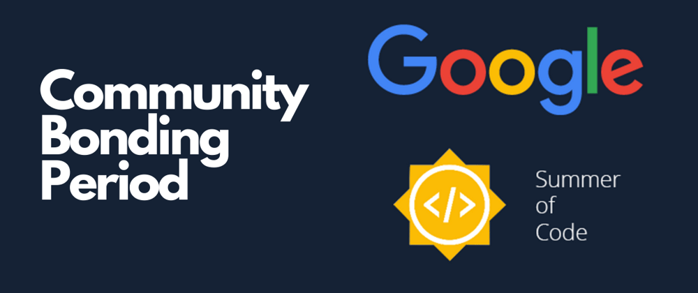 Cover image for Google Summer of Code: How to Ensure a Successful Community Bonding Period