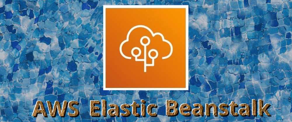 Cover image for Elastic Beanstalk: Simplify the Cloud