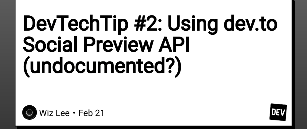 Cover image for DevTip #2: Using dev.to Social Preview API (undocumented?)