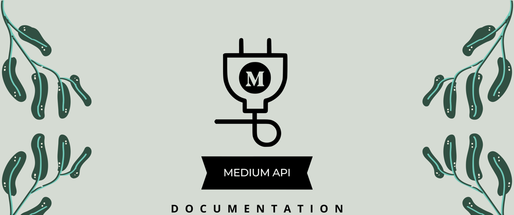 Cover image for [Unofficial] Medium API Documentation