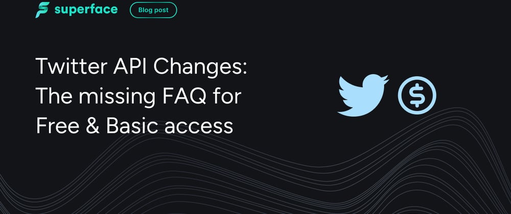 Cover image for Twitter API Changes: The missing FAQ for Free & Basic access