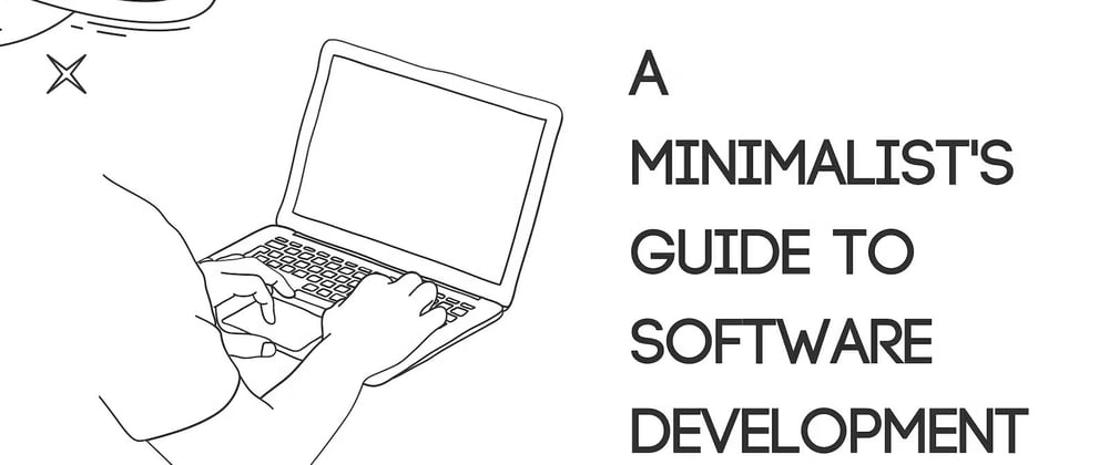 Cover image for A Minimalist's Guide to Software Development: Less Code, More Elegance