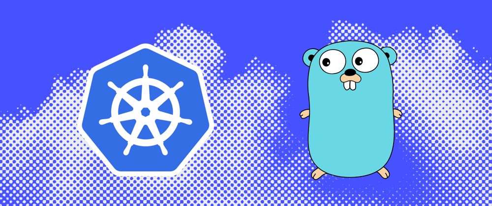 Cover image for Deploying a Go backend to a new Kubernetes Cluster in minutes(!)