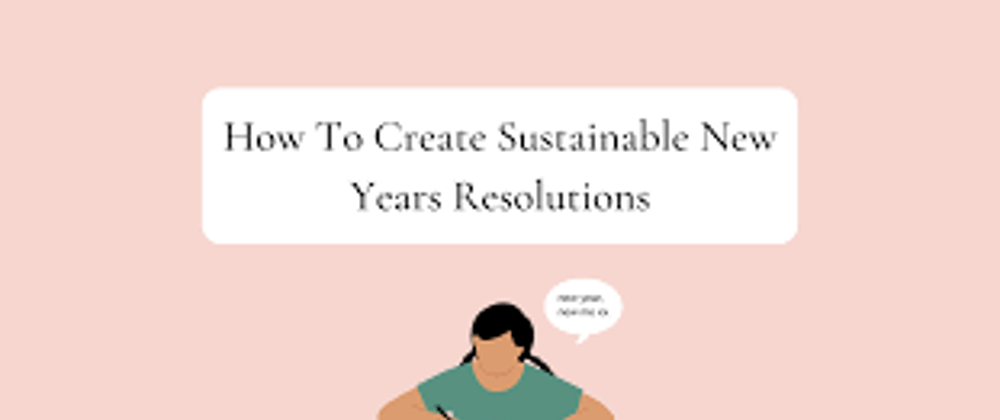 Cover image for How to create sustainable new year resolutions
