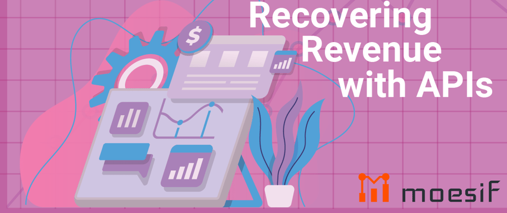 Cover image for 5 Tips For Recovering Revenue With APIs