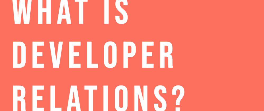 Cover image for What is Developer Relations?