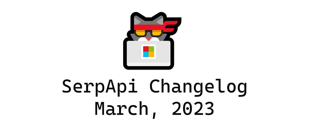 Cover image for SerpApi Changelog: March, 2023