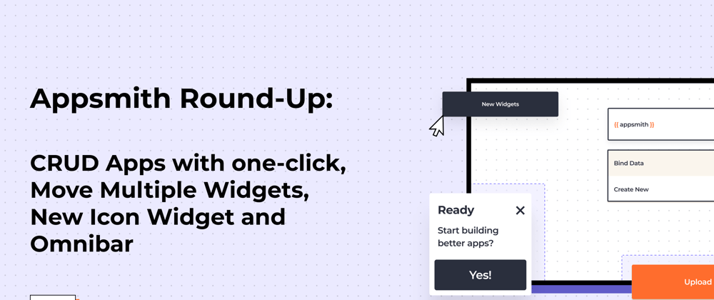 Cover image for Appsmith Roundup: Build CRUD Apps with one-click, Move Multiple Widgets, New Icon Widget and Omnibar