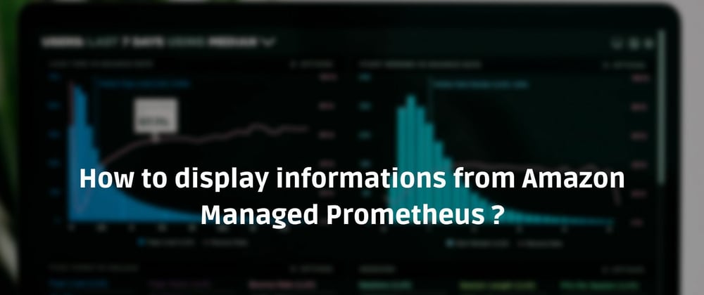 Cover image for How to display informations from Amazon Managed Prometheus ?