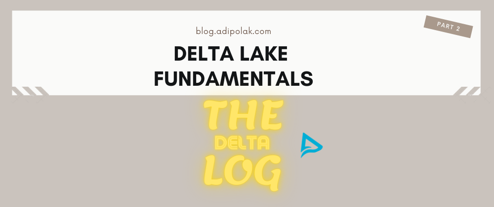 Cover image for Delta Lake essential Fundamentals: Part 2 - The DeltaLog