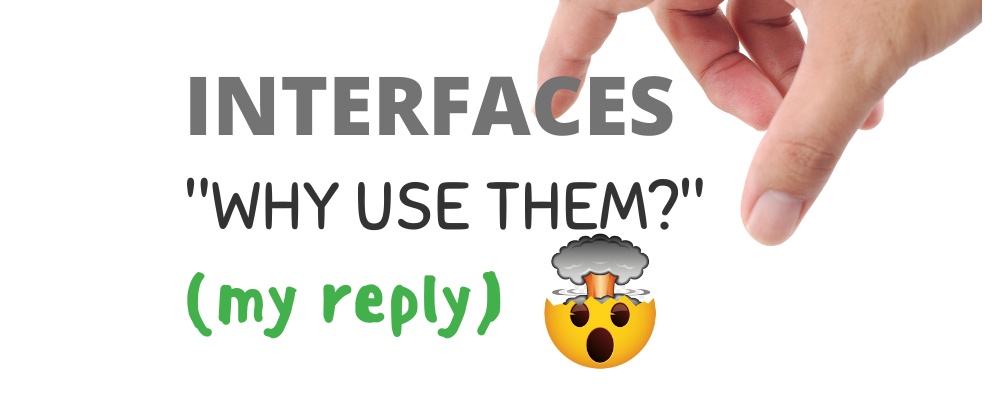 Cover image for "INTERFACES - WHY USE THEM?" 😦 (my reply)