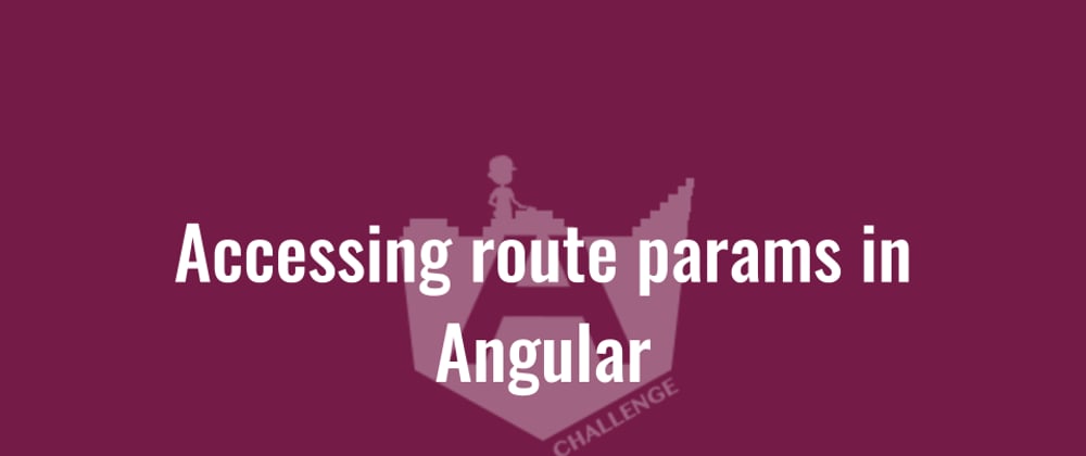 Cover image for Accessing route params in Angular