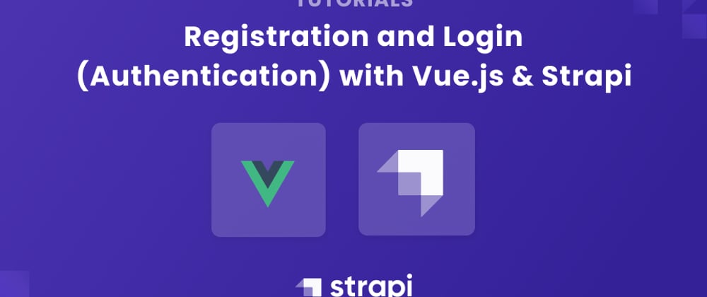 Cover image for Registration and Login (Authentication) with Vue.js and Strapi