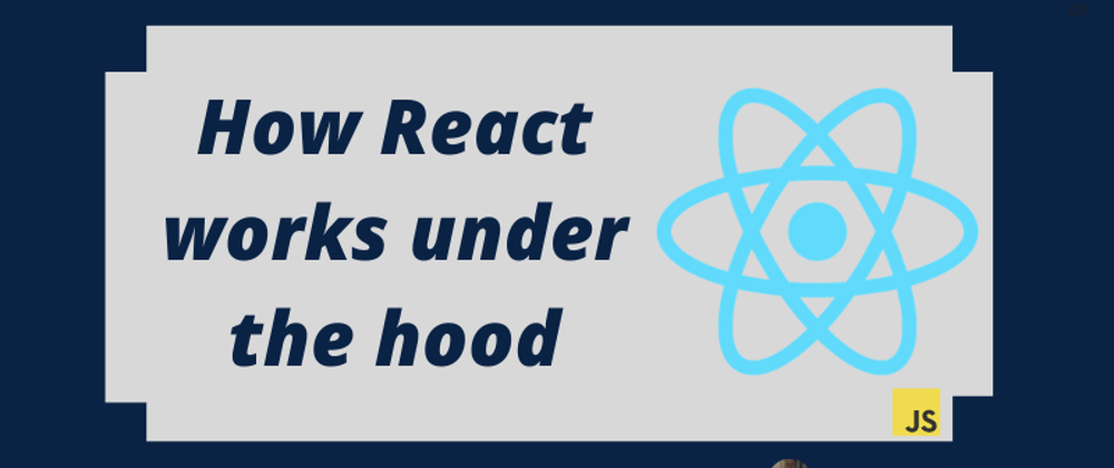 Cover image for How React Works Under The Hood