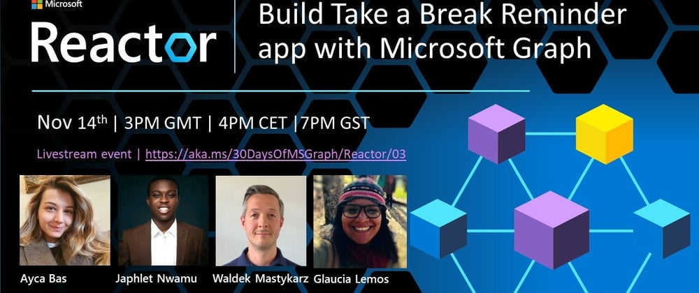 Cover image for Build the "Take a break reminder" app with Microsoft Graph - November 14th 3PM GMT
