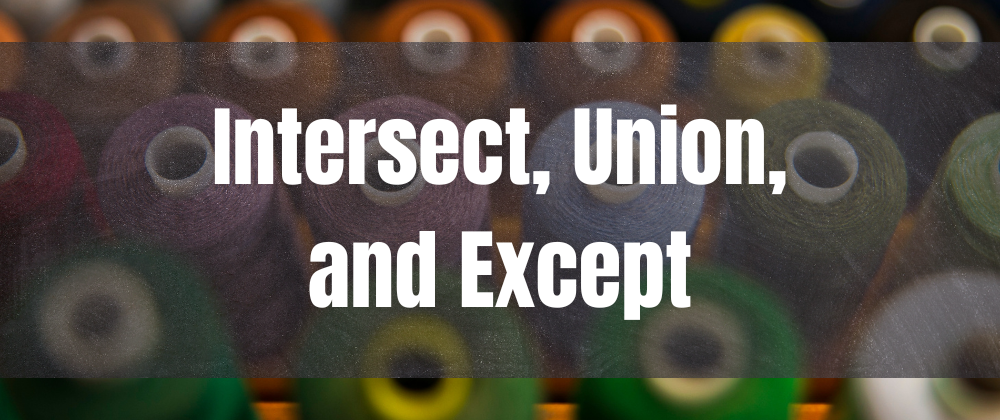 Cover image for Three LINQ set methods: Intersect, Union, and Except