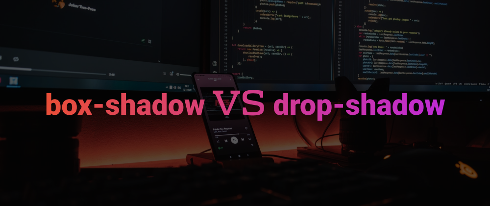 Cover image for Box shadow vs. drop shadow in CSS