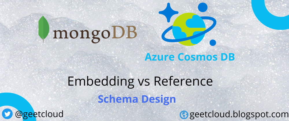 Cover image for Azure Cosmos DB | Mongo DB - Embedding vs Reference