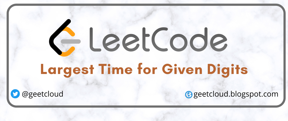 Cover image for LeetCode | Largest Time for Given Digits