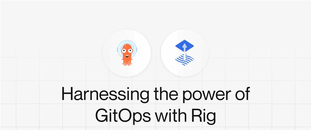 Cover Image for Harnessing the power of GitOps with Rig