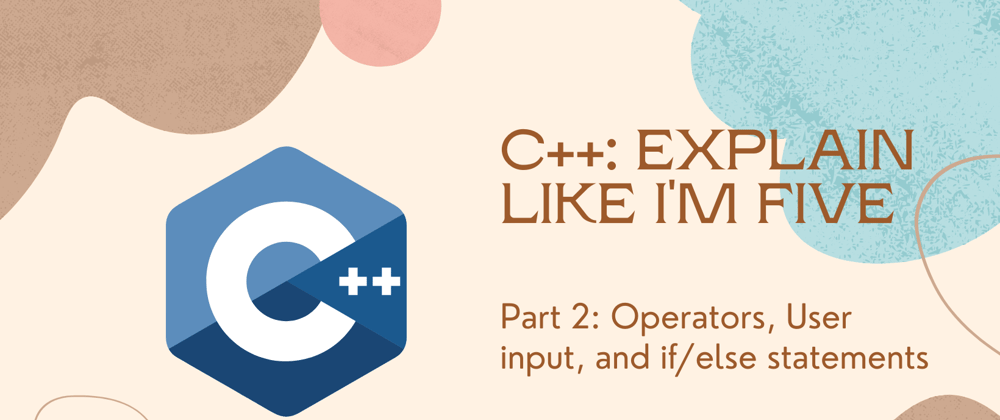 Cover image for Part 2: Operators, User input, and if/else statements
