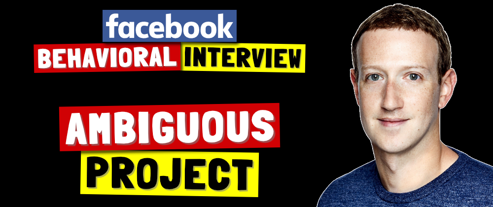 Cover image for ✅ Tell Me About A Time When The Project Was Ambiguous | Facebook Behavioral Interview (Jedi) Series 🔥
