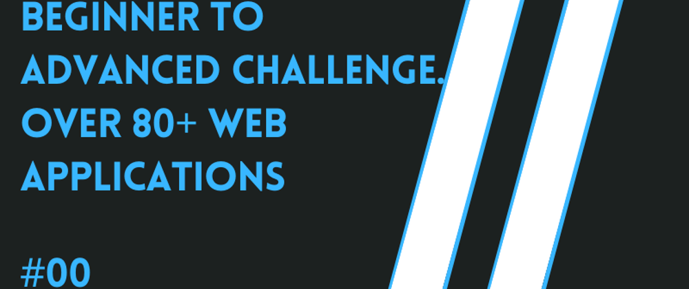 Cover image for Beginner To Advanced Challenge. Over 80+ web applications