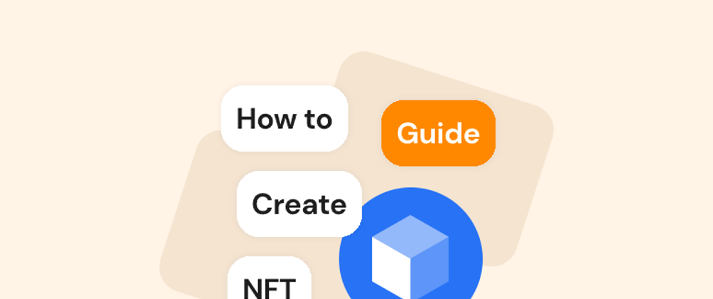Cover image for How to Create an NFT: A Step-by-Step Guide