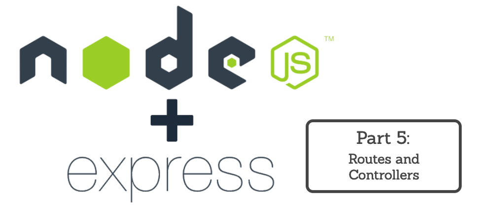 Cover image for NodeJS + Express part 5: Routes and Controllers