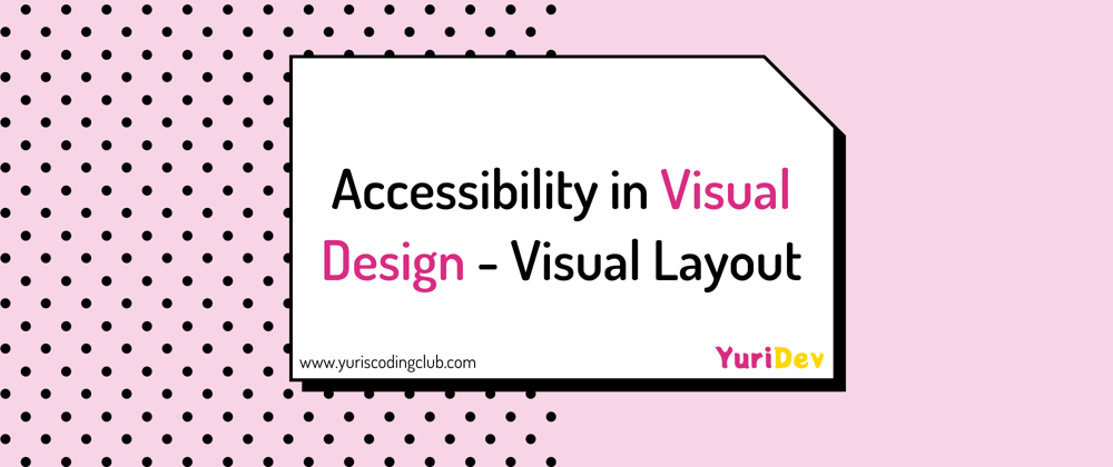 Cover image for Accessibility in Visual Design - Visual Layout