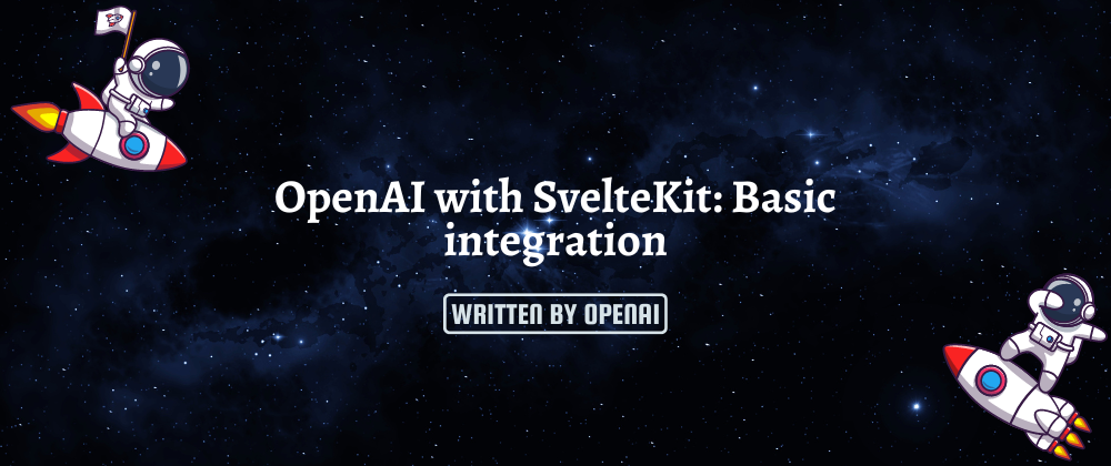 Cover image for OpenAI with SvelteKit: Basic integration