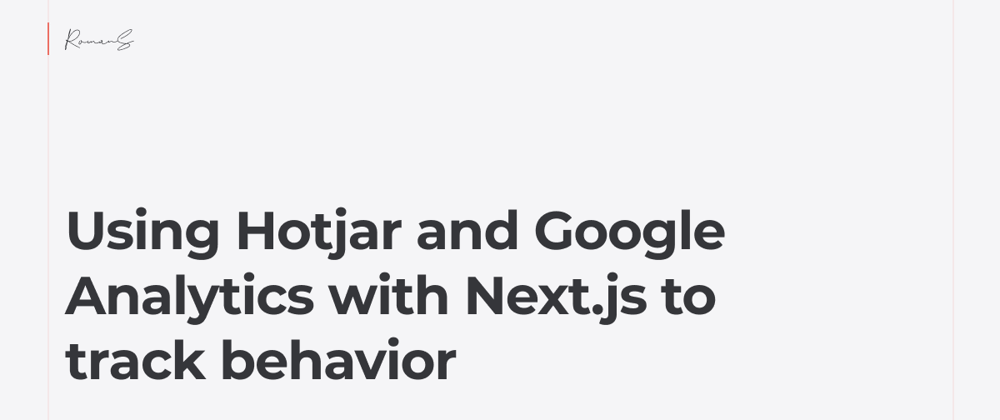 Cover image for Using Hotjar and Google Analytics with Next.js to track behavior